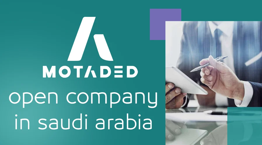 Why choose Motadad to open company in Saudi Arabia?