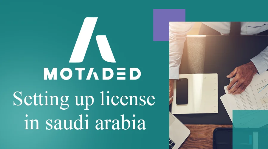 Setting up license in Saudi Arabia and Licensing Requirements 