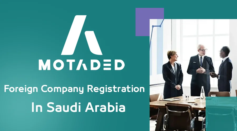 Guide for foreign company registration in Saudi Arabia