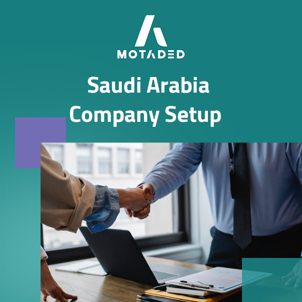 Steps for Saudi Arabia company setup with Motaded
