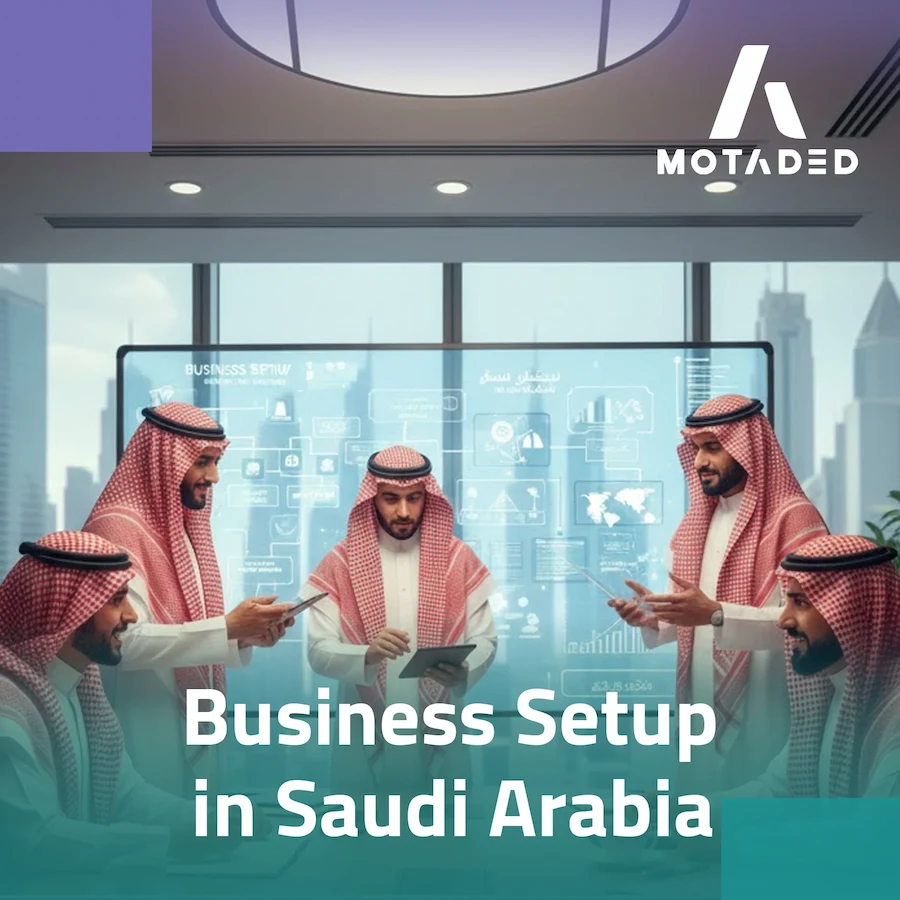 Business Setup in Saudi Arabia: A Complete Guide to Legal Requirements, Benefits, and Steps